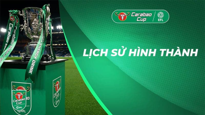 Carabao Cup là gì?  Lịch sử và thể thức của giải đấu lâu đời nhất nước Anh