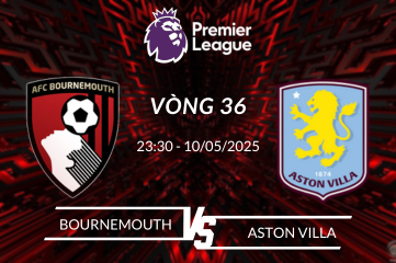 Soi kèo Bournemouth vs Aston Villa vào lúc 23:30 ngày 10/05