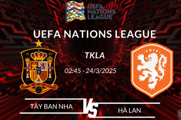 Nhận định Tây Ban Nha vs Hà Lan vào lúc 02:45 ngày 24/3 UEFA Nations League - TKLA