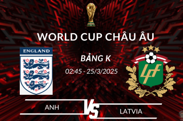 Nhận định soi kèo Anh vs Latvia vào lúc 02:45 ngày 25/3 Vòng loại World Cup châu Âu - Bảng K