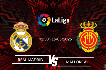 Nhận định Real Madrid vs Mallorca vào lúc 02:30 ngày 15/05