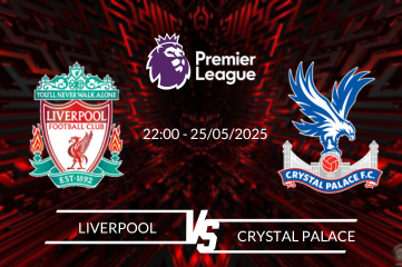 Nhận định Liverpool vs Crystal Palace vào lúc 22:00 ngày 25/05